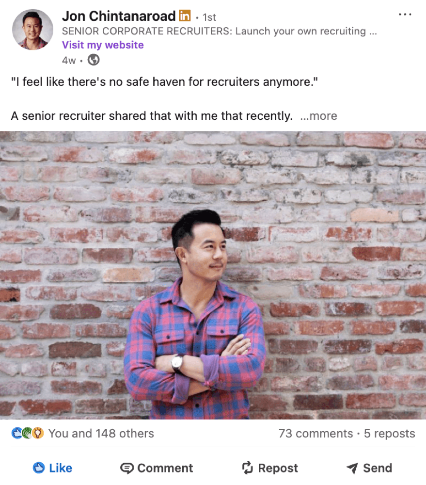 Jon Chintanaroad's LinkedIn post on there being no safe haven for recruiters right now. 149 reactions.